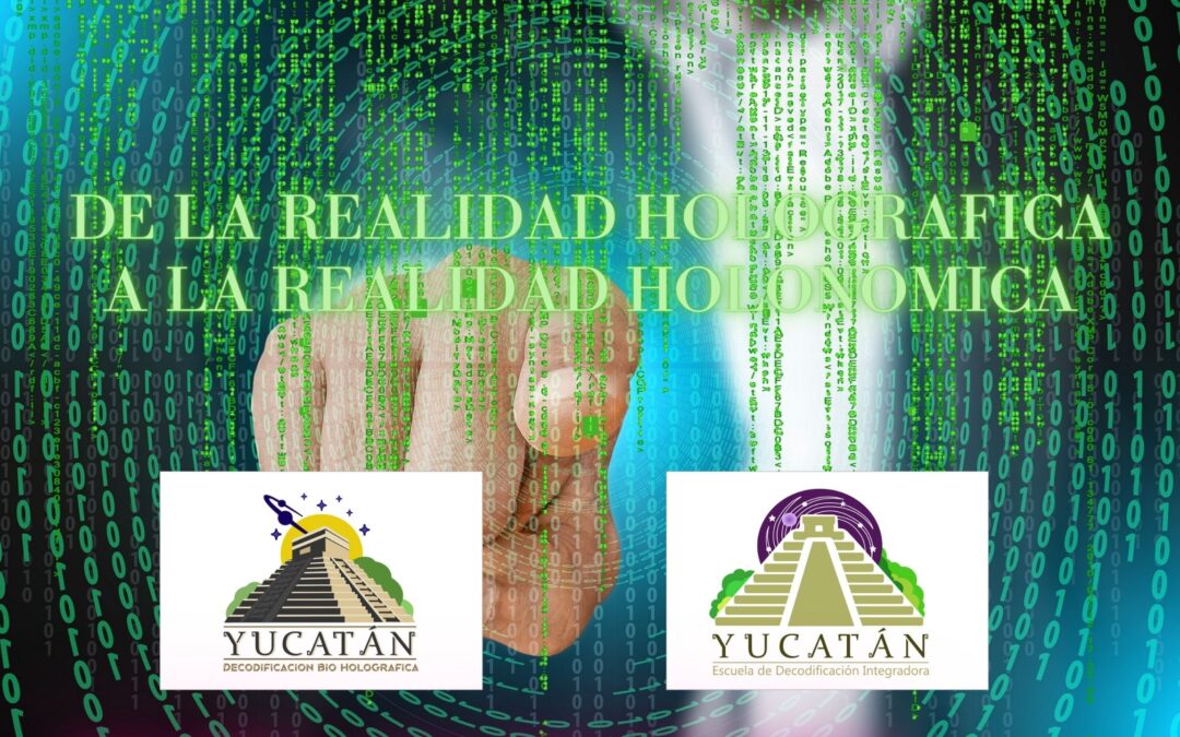 DE LA REALIDAD HOLOGRAFICA A LA REALIDAD HOLONOMICA.