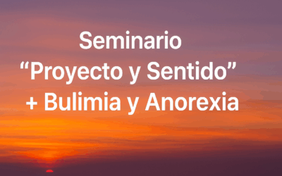 🔸 Seminario de Proyecto Sentido + Bulimia y Anorexia