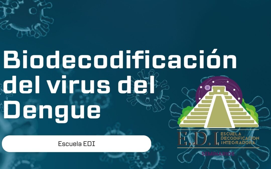 Biodescodificacion del virus del dengue, significado emocional, biodecodifcacion,