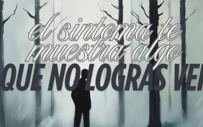 El síntoma siempre te está mostrando algo que no ves